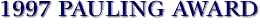 1997 Pauling Award